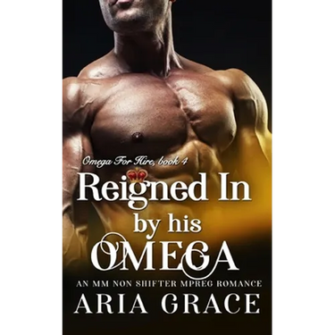 Reigned In By His Omega: M/M Non Shifter MPreg Romance