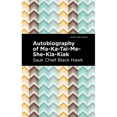 Autobiography of Ma-Ka-Tai-Me-She-Kia-Kiak