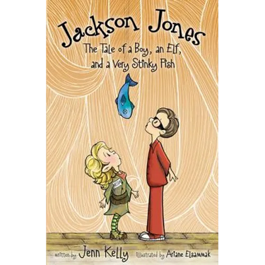 Jackson Jones, Book 1: The Tale of a Boy, an Elf, and a Very Stinky Fish
