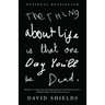 The Thing About Life Is That One Day You'll Be Dead
