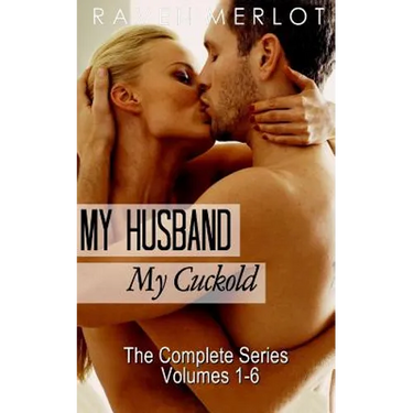 My Husband, My Cuckold: The Complete My Husband, My Cuckold Series