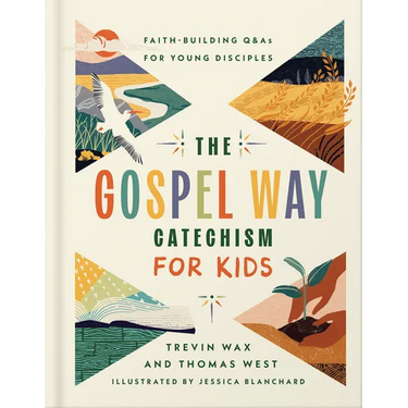 The Gospel Way Catechism for Kids: Faith-Building Q&as for Young Disciples