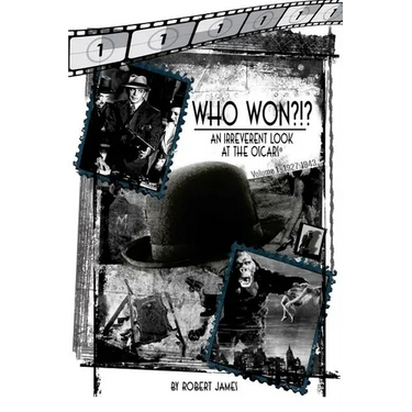 WHO Won?!? An Irreverent Look at the Oscars, Volume 1: 1927-1943
