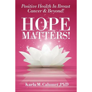 HOPE MATTERS!Positive Health In Breast Cancer & Beyond!