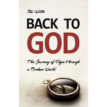 Back to God: The Journey of Hope through a Broken World