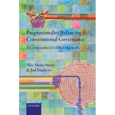 Proportionality Balancing and Constitutional Governance: A Comparative and Global Approach