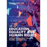 Education, Equality and Human Rights: Issues of Gender, 'Race', Sexuality, Disability and Social Class