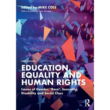 Education, Equality and Human Rights: Issues of Gender, 'Race', Sexuality, Disability and Social Class