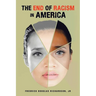 The End of Racism in America