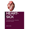 Heart-Sick: The Politics of Risk, Inequality, and Heart Disease