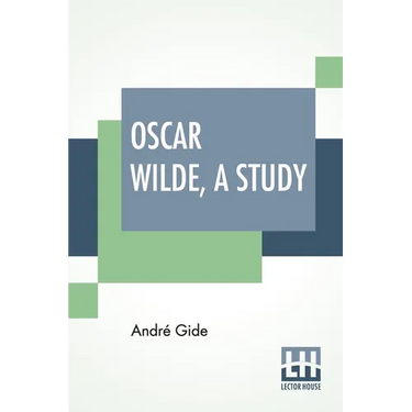 Oscar Wilde, A Study: From The French Of André Gide With Introduction, Notes And Bibliography By Stuart Mason