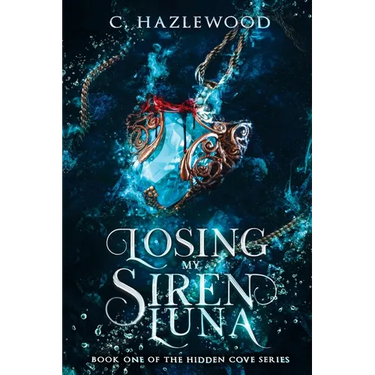 Losing My Siren Luna: Book One in the Hidden Cove Series
