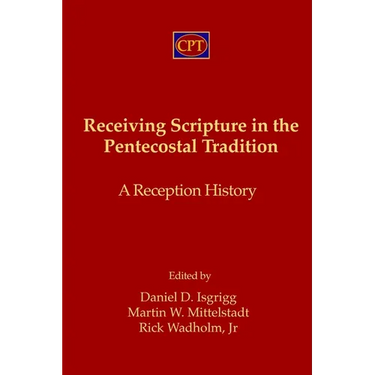 Receiving Scripture in the Pentecostal Tradition: A Reception History