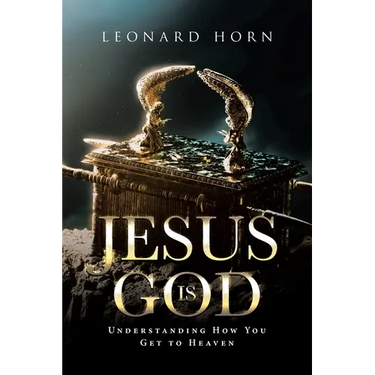 Jesus is God: Understanding How You Get to Heaven