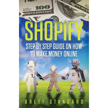 Shopify: Step By Step Guide on How to Make Money Online
