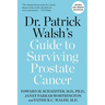 Dr. Patrick Walsh's Guide to Surviving Prostate Cancer