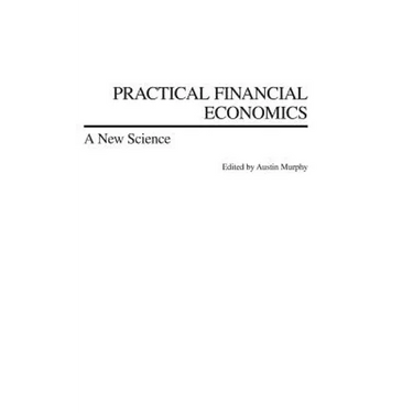 Practical Financial Economics: A New Science