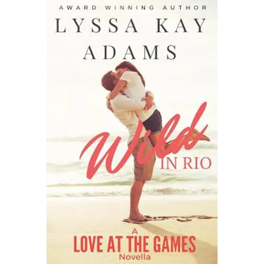 Wild in Rio: A Love at the Games Novella