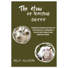 The How of Raising Sheep: Complete Guide on How to Successfully Manage a Flock with Practical Instructions