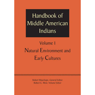 Handbook of Middle American Indians, Volume 1: Natural Environment and Early Cultures