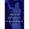 Israeli Feminist Scholarship: Gender, Zionism, and Difference