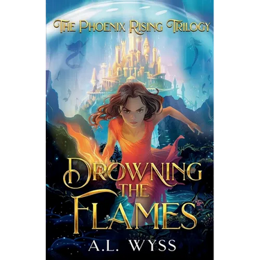 Drowning The Flames: The Phoenix Rising Trilogy, Book 2
