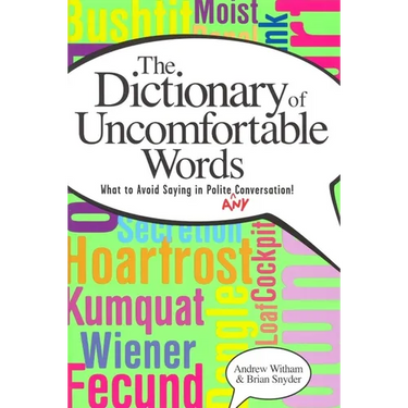 A Dictionary of Uncomfortable Words: What to Avoid Saying in Polite (or Any) Conversation