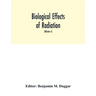 Biological effects of radiation; mechanism and measurement of radiation, applications in biology, photochemical reactions, effects of radiant energy o