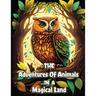 The Adventures of Animals in a Magic Land: Bedtime Short Stories for Kids with Fantasy Creatures and Adventures