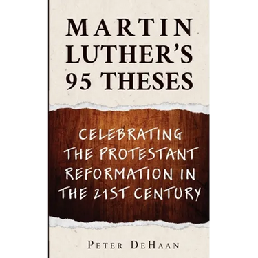 Martin Luther's 95 Theses: Celebrating the Protestant Reformation in the 21st Century