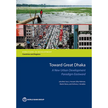 Toward Great Dhaka: A New Urban Development Paradigm Eastward