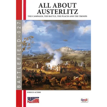 All about Austerlitz: The campaign, the battles, the places and the troops