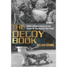 The Decoy Book: With Collaborations From Some Of The Best In The Industry