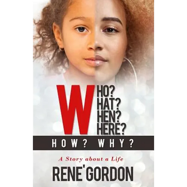 Who? What? When? Where? How? Why?: A Story about a Life