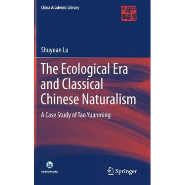 The Ecological Era and Classical Chinese Naturalism: A Case Study of Tao Yuanming