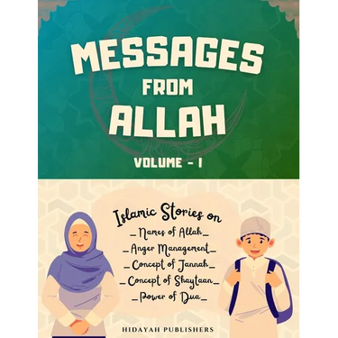 Messages From Allah - Volume I: Lessons from Quran, Hadith and Prophet Stories for Kids