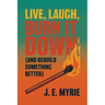 Live, Laugh, Burn It Down (And Rebuild Something Better)