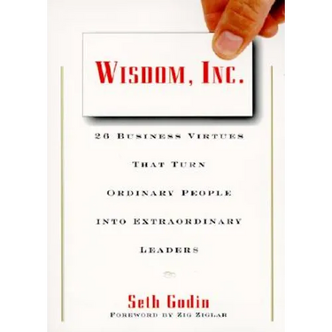 Wisdom, Inc.: 30 Business Virtues That Turn Ordinary People Into Extraordinary Leaders