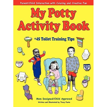 My Potty Activity Book +45 Toilet Training Tips: Potty Training Workbook with Parent/Child Interaction with Coloring and Creative Fun