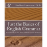 Just the Basics of English Grammar: A workbook for the most common writing problems