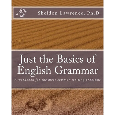 Just the Basics of English Grammar: A workbook for the most common writing problems