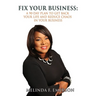 Fix Your Business: A 90-Day Plan to Get Your Life Back and Reduce Chaos in Your Business