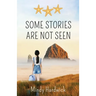 Some Stories Are Not Seen