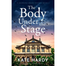 The Body Under the Stage: An addictive murder mystery