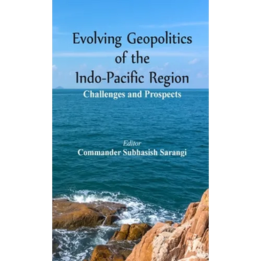 Evolving Geopolitics of Indo-Pacific Region: Challengesand Prospects