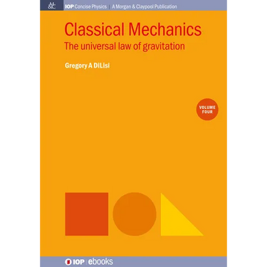 Classical Mechanics, Volume 4: The Universal Law of Gravitation