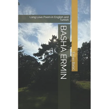 Basha Ermin: Long Love Poem in English and Turkish
