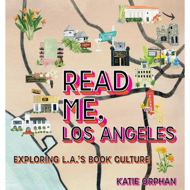 Read Me, Los Angeles: Exploring L.A.'s Book Culture