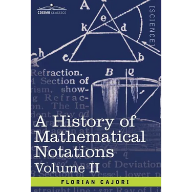 A History of Mathematical Notations: Vol. II