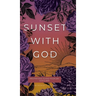 Sunset with God: Meditations to End Your Day God's Way